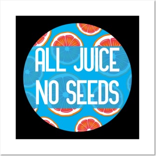 All Juice No Seeds funny vasectomy quote Posters and Art